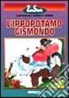 Gismondo l'ippopotamo libro