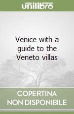 Venice with a guide to the Veneto villas libro