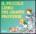 Il piccolo libro dei grandi proverbi libro