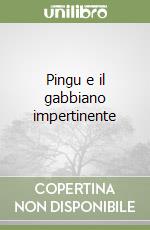 Pingu e il gabbiano impertinente libro