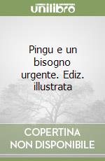 Pingu e un bisogno urgente. Ediz. illustrata libro