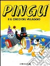 Pingu e il circo del villaggio. Ediz. illustrata libro