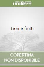 Fiori e frutti libro