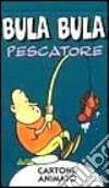 Bula Bula pescatore libro