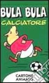 Bula Bula calciatore libro