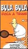 Bula Bula gioca a tennis libro