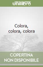 Colora, colora, colora libro