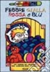 Febbre gialla rossa e blu libro