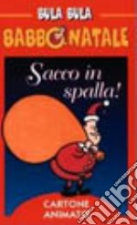 Bula Bula Babbo Natale. Sacco in spalla! libro