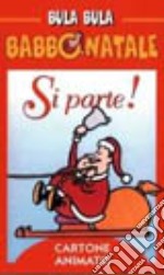 Bula Bula Babbo Natale. Si parte! libro