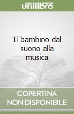 Il bambino dal suono alla musica