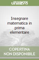 Insegnare matematica in prima elementare libro