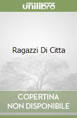 Ragazzi Di Citta libro