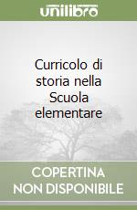 Curricolo di storia nella Scuola elementare libro