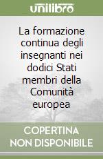 La formazione continua degli insegnanti nei dodici Stati membri della Comunità europea