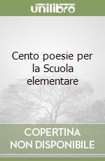 Cento poesie per la Scuola elementare libro