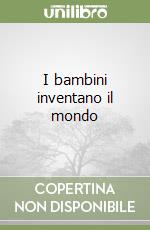 I bambini inventano il mondo libro