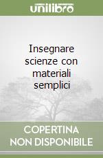 Insegnare scienze con materiali semplici