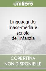 Linguaggi dei mass-media e scuola dell'infanzia libro