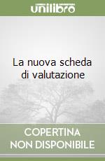 La nuova scheda di valutazione