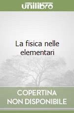 La fisica nelle elementari