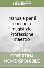 Manuale per il concorso magistrale. Professione maestro libro