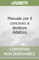 Manuale per il concorso a direttore didattico libro