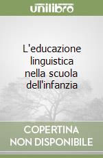 L'educazione linguistica nella scuola dell'infanzia libro