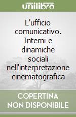 L'ufficio comunicativo. Interni e dinamiche sociali nell'interpretazione cinematografica