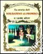 La storia del soldatino di piombo e tante altre libro