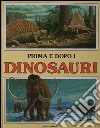 Prima e dopo i dinosauri. La meravigliosa storia della vita libro