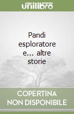 Pandi esploratore e... altre storie libro