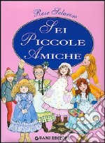 Sei piccole amiche libro