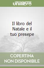 Il libro del Natale e il tuo presepe libro