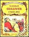 La storia di Gulliver e tante altre libro