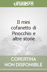 Il mini cofanetto di Pinocchio e altre storie libro