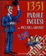 Milletrecentocinquantuno parole inglesi per piccoli e grandi libro