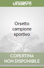 Orsetto campione sportivo libro