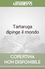 Tartaruga dipinge il mondo