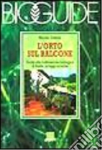Dittmer, Werner. - L'Orto Sul Balcone. Guida Alla Coltivazione Biologica Di Frutta, Ortaggi Ed Erbe libro