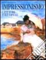 Impressionismo. I pittori e le opere libro