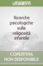 Ricerche psicologiche sulla religiosità infantile libro