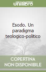 Esodo. Un paradigma teologico-politico libro