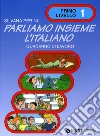 Parliamo insieme l'italiano. Corso di lingua e cultura italiana per studenti stranieri. Quaderno di lavoro. Vol. 1 libro di Perini Silvana