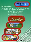 Parliamo insieme l'italiano. Corso di lingua e cultura italiana per studenti stranieri. Quaderno di lavoro. Vol. 2 libro