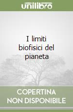 I limiti biofisici del pianeta libro