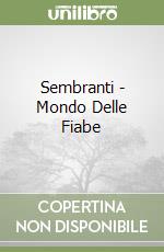 Sembranti - Mondo Delle Fiabe