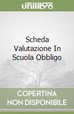 Scheda Valutazione In Scuola Obbligo libro