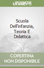 Scuola Dell'infanzia, Teoria E Didattica libro