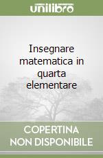 Insegnare matematica in quarta elementare libro